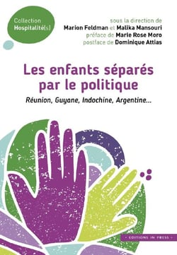 Les enfants separés par le politique : Réunion, Guyane, Indochine, Argentine...