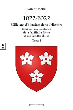 1022-2022 - mille ans d'histoires dans l'histoire Tome 1 : Essai sur les généalogies de la famille