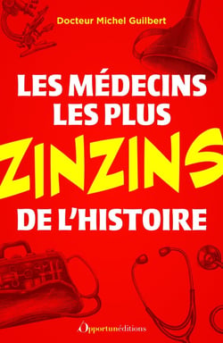 Les médecins les plus zinzins de l'Histoire