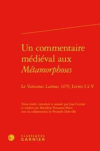 Un commentaire médiéval aux Métamorphoses - le Vaticanus Latinus 1479, Livres I à V