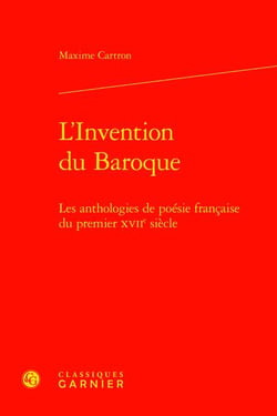 L'invention du baroque : les anthologies de poésie française du premier xviie siècle