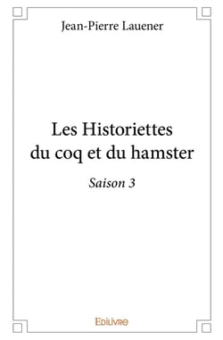 Les Historiettes du coq et du hamster - Tome 3