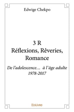 3 R Réflexions, Rêveries, Romance : De l'adolescence... à l'âge adulte 1978-2017