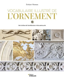 Vocabulaire illustré de l'ornement : Par le décor de l'architecture et des autres arts