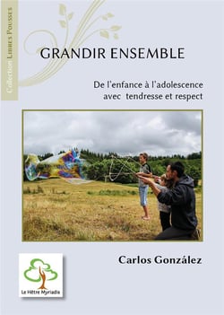 Grandir ensemble  : de l'enfance à l'adolescence avec tendresse et respect