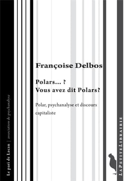 Polars...? vous avez dit polars ? polar, psychanalyse et discours capitaliste