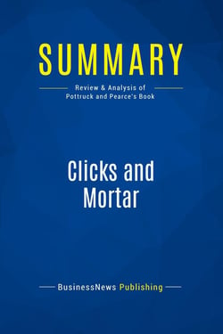 Summary: Clicks and Mortar : Review and Analysis of Pottruck and Pearce's Book