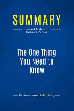 Summary: The One Thing You Need to Know : Review and Analysis of Buckingham's Book