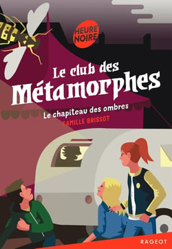 Le club des métamorphes Tome 2 : le chapiteau des ombres