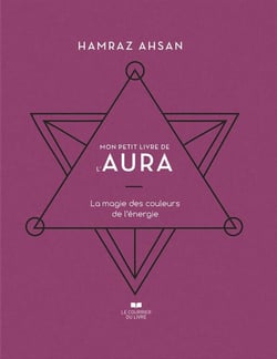 Mon petit livre de l'aura : la magie des couleurs de l'énergie