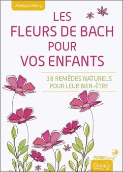 Les fleurs de bach pour vos enfants - 38 remèdes naturels pour leur bien-être