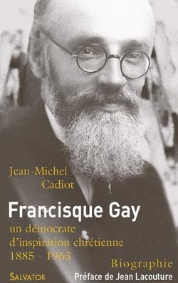Francisque Gay - et les démocrates d'inspiration chrétienne 1885-1963