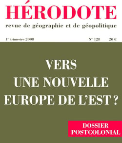 Hérodote N128 Vers une nouvelle Europe de l'Est ?