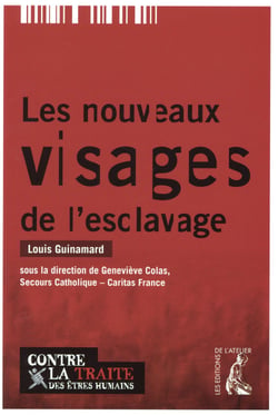 Les nouveaux visages de l'esclavage - contre la traite des êtres humains