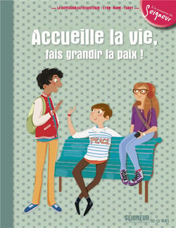Accueille la vie, fais grandir la paix ! - module 5 - 12-13 ans