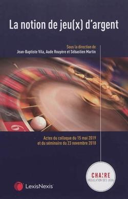 La notion de jeu(x) d'argent - sous la direction de la chaire régulation des jeux