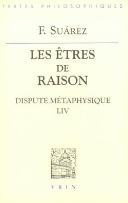 Dispute métaphysique LIV: Les êtres de raison