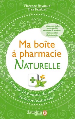 Ma boîte à pharmacie - soigner 149 maux du quotidien de façon naturelle