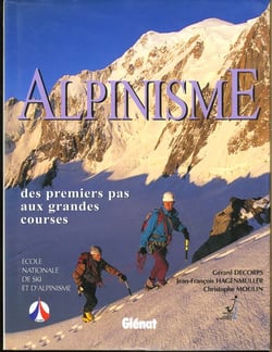 Alpinisme : des premiers pas aux grandes courses