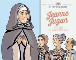 Jeanne Jugan - petite soeur des pauvres au XIXe siècle