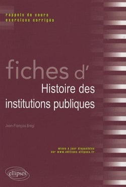 Fiches d'histoire des institutions publiques - rappel de cours, exercices corrigés