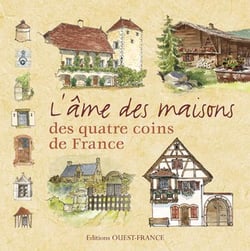 L'âme des maisons des quatre coins de France