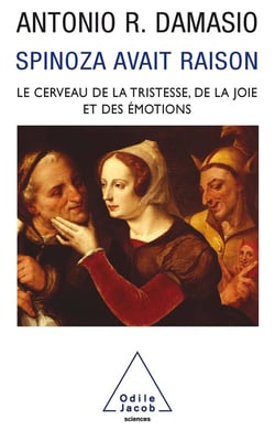 Spinoza avait raison : Joie et tristesse, le cerveau des émotions