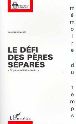 Le defi des peres separes - si papa m'etait conte