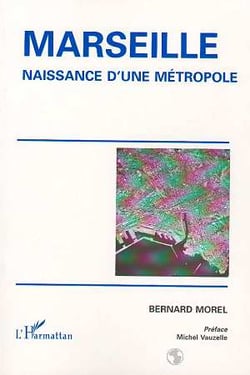 Marseille - naissance d'une métropole