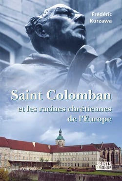 Saint Colomban - et les racines chrétiennes de l'Europe