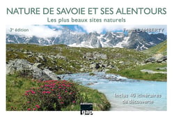 Nature de savoie et ses alentours - 3eme edition - les plus beaux sites naturels