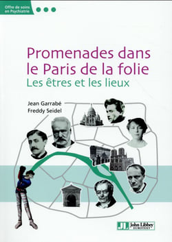 Promenade dans le Paris de la folie - les êtres et les lieux