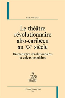Le théâtre révolutionnaire afro-caribéen au XXe siècle - dramaturgies révolutionnaires et enjeux populaires