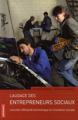 L'audace des entrepreneurs sociaux - concilier efficacité économique et innovation sociale