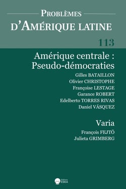 AMERIQUE CENTRALE:PSEUDO-DEMOCRATIES-PAL 113 : PROLEMES D'AMERIQUE LATINE 113 (2-2019) AMERIQUE CENTRALE-PSEUDO DEMOCRATIES