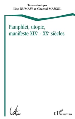 Pamphlet utopie manifeste (XIXe-XXe siècles)