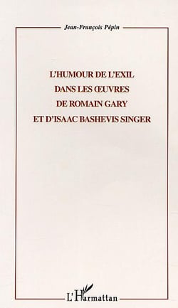 L'HUMOUR DE L'EXIL DANS LES ?UVRES DE ROMAIN GARY ET D'ISAAC BASHEVIS SINGER