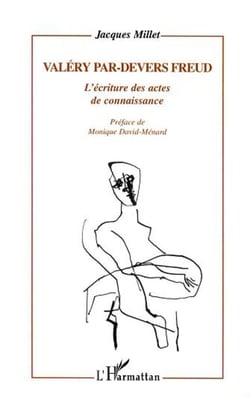 Valery par-devers freud - l'ecriture des actes de connaissance
