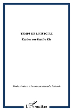Temps de l'histoire : Études sur Danilo Kis
