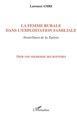 La femme rurale dans l'exploitation familiale Nord-Ouest de la Tunisie : Pour une sociologie des ruptures