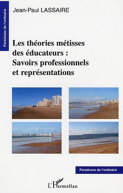Les théories métisses des éducateurs : Savoirs professionnels et représentations