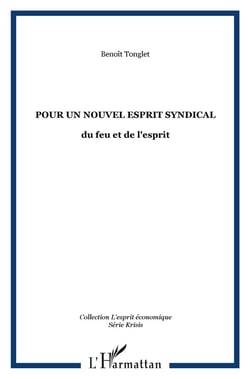 Pour un nouvel esprit syndical : du feu et de l'esprit