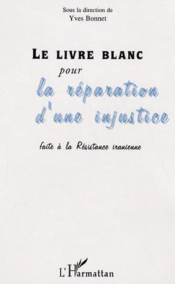 Le livre blanc pour la réparation d'une injustice faite à la résistance iranienne