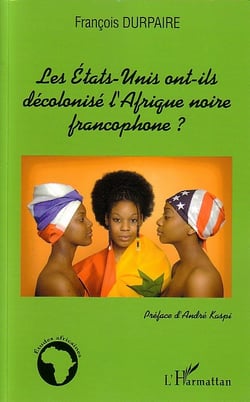 Les etats-unis ont-ils decolonise l'afrique noire francophone ?