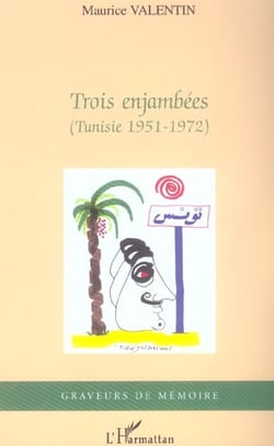 Trois enjambees - (tunisie 1951-1972)