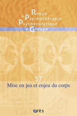Revue de psychothérapie psychanalytique n.57 : mise en jeu et enjeu du corps