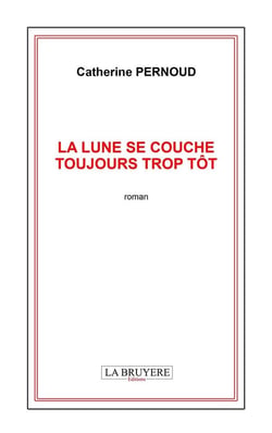 La lune se couche toujours trop tôt
