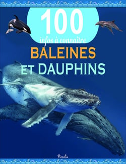 100 infos à connaître : baleines et dauphins