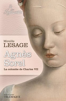 Agnès Sorel - la colombe de Charles VII