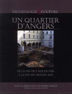Un quartier d'Angers - de la fin de l'Age du Fer à la fin du Moyen Age